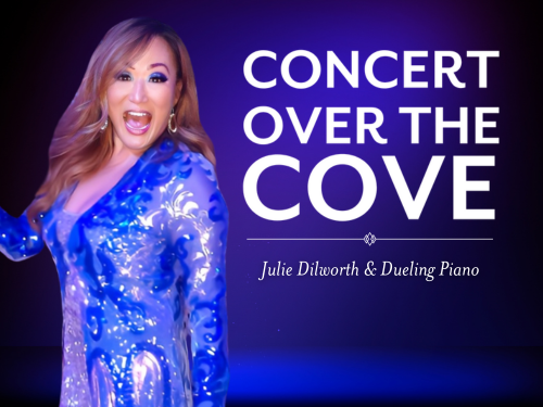 Colorful promotional image of Julie Dilworth in a sparkling blue dress, smiling against a dark violet stage backdrop. Text reads: “Concert Over the Cove – Julie Dilworth & Dueling Piano.”