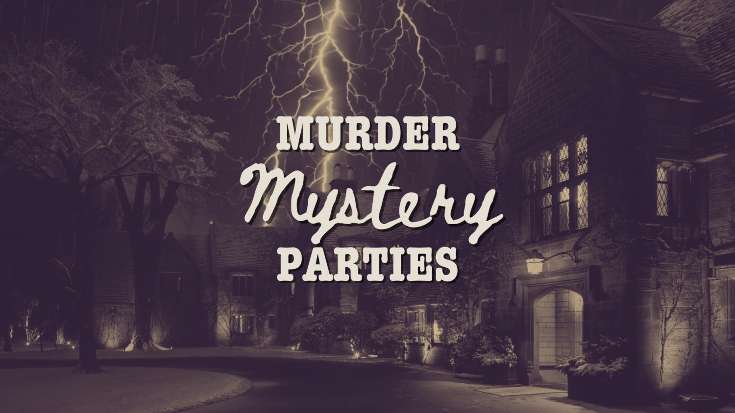 Stormy night scene of a gothic-style mansion with lightning in the sky, bare trees, and the illuminated text “Murder Mystery Parties” in bold vintage-style fonts.